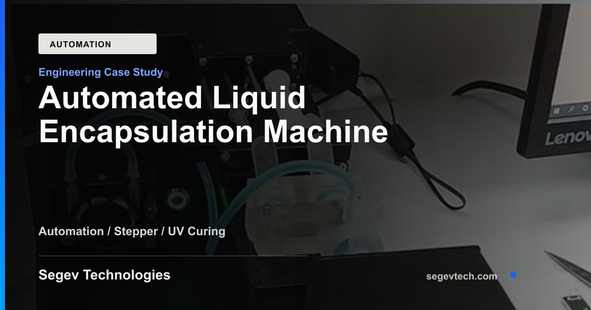 Automated Liquid Encapsulation Machine | Segev Technologies